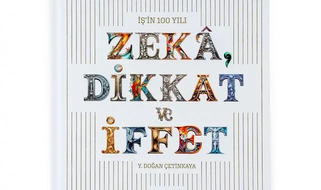 İş'in 100 Yılı - Zekâ, Dikkat ve İffet kitabı okuyucuyla buluştu