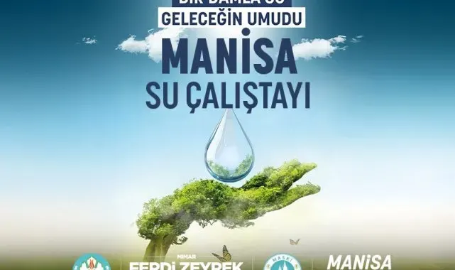 Manisa'da suyun geleceği konuşulacak