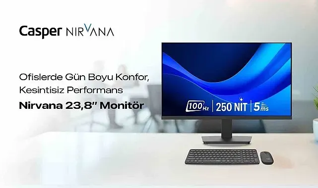 "Casper Nirvana 23.8'' monitör ofislerde konforlu ve kesintisiz çalışmayı destekliyor