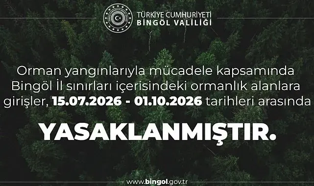 Bingöl'de ormanlık alanlara girişler yasaklandı